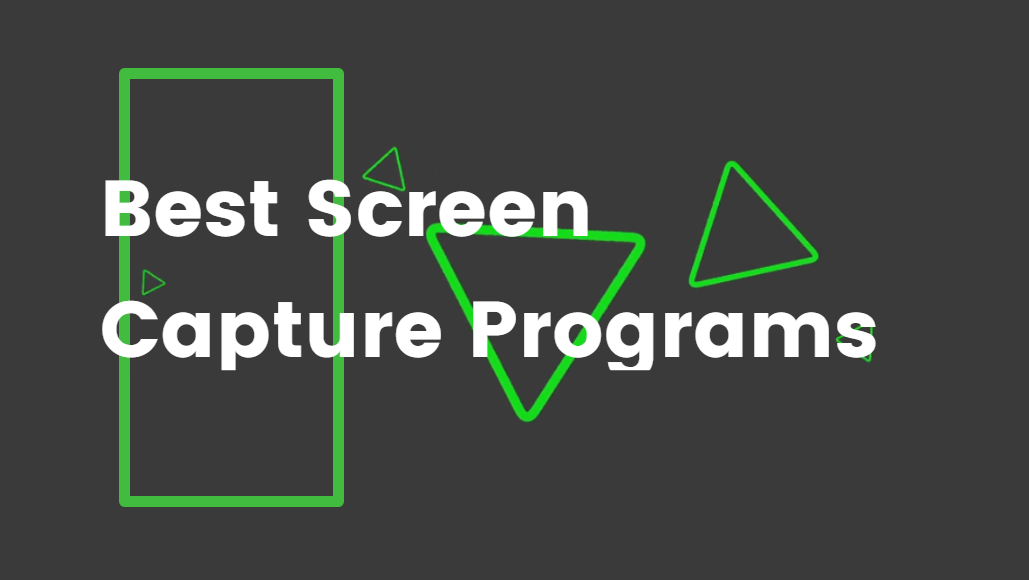 Best Screen Capture Programs You Must Know - Blogs Style