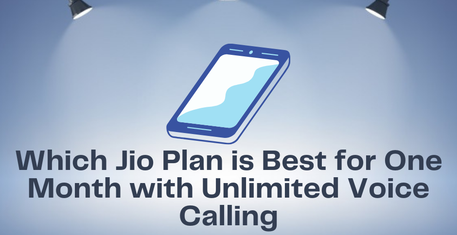 Which Jio Plan is Best for One Month with Unlimited Voice Calling